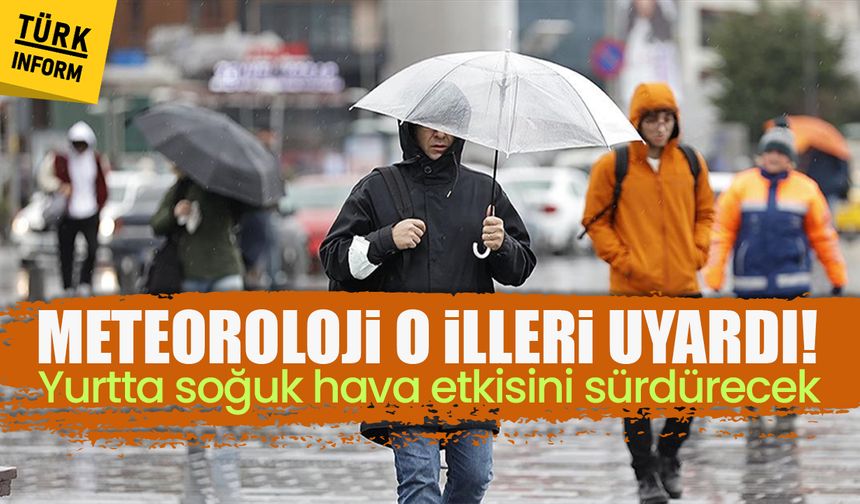 Meteoroloji o illeri uyardı! Yurtta soğuk hava etkisini sürdürecek