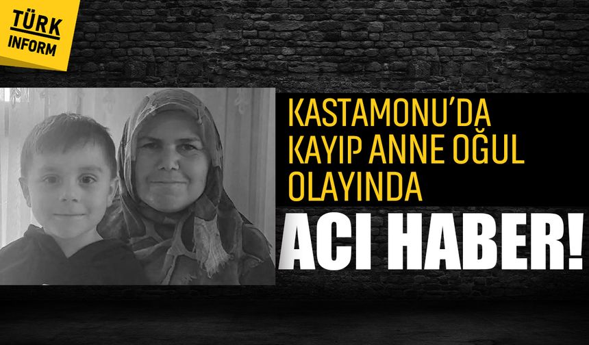 Kastamonu’da kayıp anne oğuldan acı haber: 5 yaşındaki Osman ölü bulundu