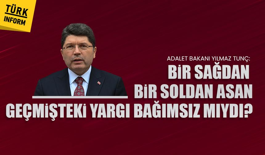 Adalet Bakanı Yılmaz Tunç’tan yargı bağımsızlığı açıklaması