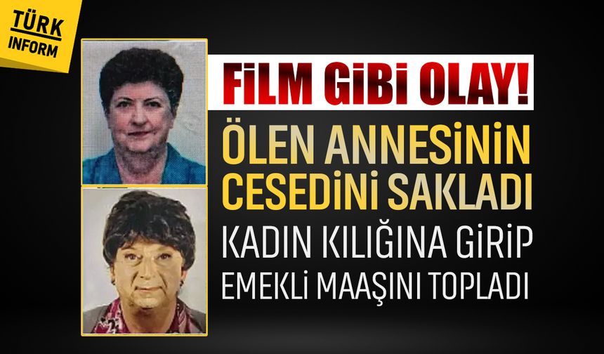 Yıllarca ölen annesinin cesedini sakladı: Kadın kılığına girip emekli maaşlarını topladı!