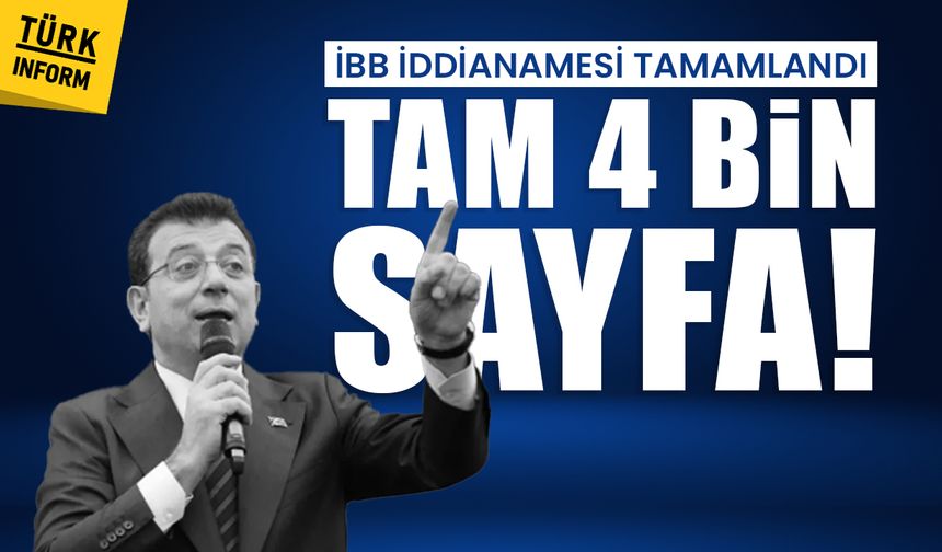 İBB soruşturmasında iddianame tamamlandı: Tam 4 bin sayfa!