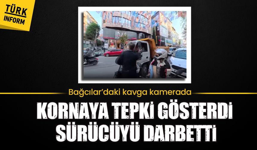 Bağcılar’daki kavga kamerada: Kornaya tepki gösterdi, sürücüyü darbetti