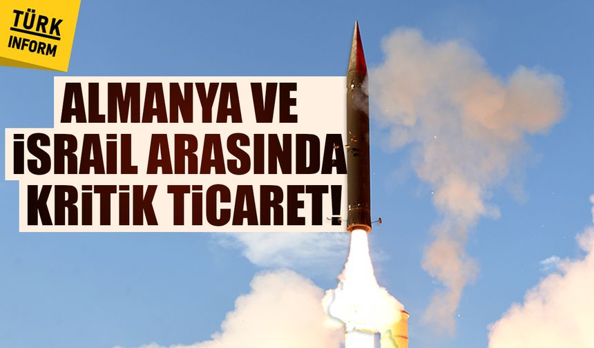 Almanya ve İsrail arasında kritik ticaret!