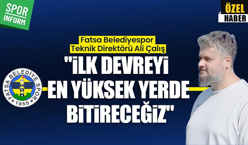Ali Çalış’lı Fatsa Belediyespor ligde doludizgin: "İlk devreyi en yüksek yerde bitireceğiz"