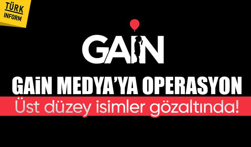 GAİN Medya’ya şafak operasyonu: Üst düzey isimler gözaltında!