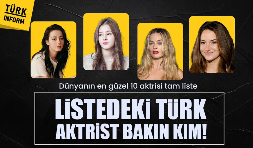 Güzellik kraliçeleri belli oldu! Dünyanın en güzel 10 aktrisi listesi açıklandı