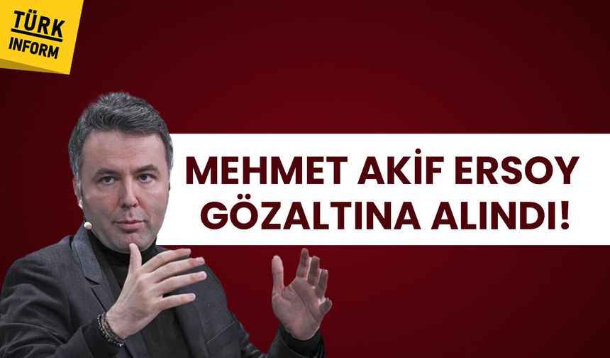 Gazeteci Mehmet Akif Ersoy gözaltına alındı