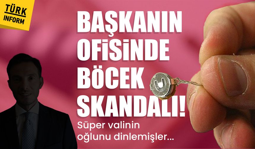 Yazıcıoğlu'nun makam odasında dinleme cihazı bulundu