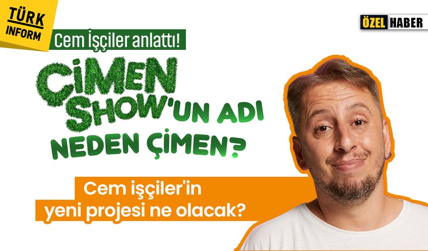 Cem İşçiler anlattı! Çimen Show'un adı neden Çimen? Cem İşçiler'in yeni projesi ne olacak?