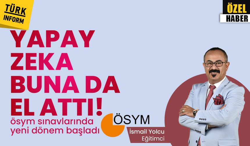 ÖSYM sınavlarının sorularını artık yapay zeka mı hazırlayacak? YDS ile ÖSYM’de yeni dönem başladı!