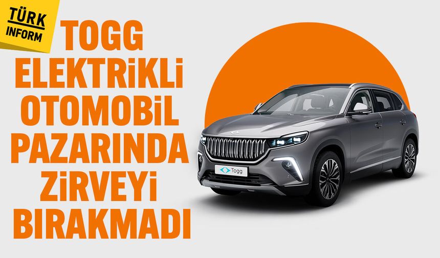 Togg, elektrikli otomobil pazarında zirveyi bırakmadı