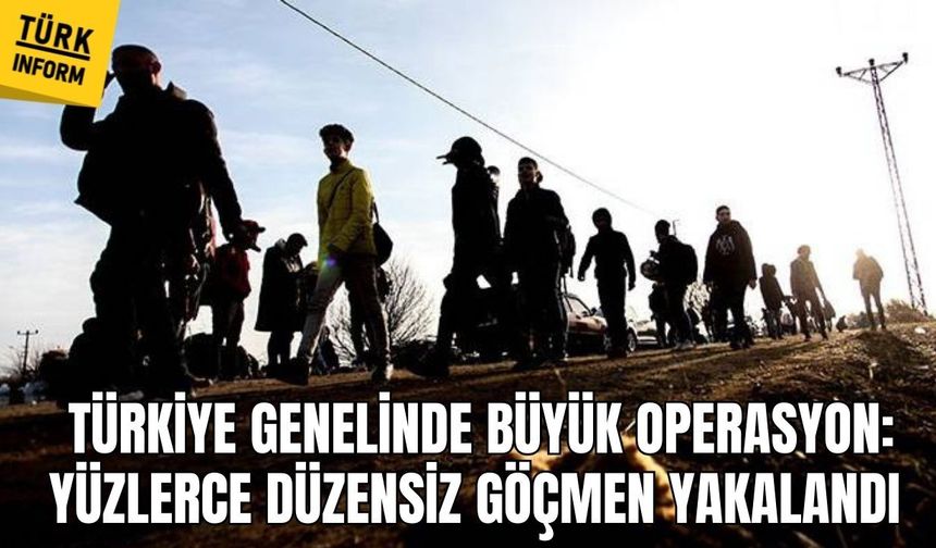 81 ilde büyük operasyon: Yüzlerce düzensiz göçmen yakalandı