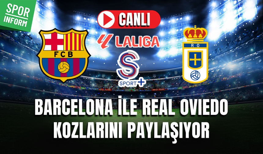 Barcelona - Real Oviedo CANLI MAÇ İZLE | İspanya La Liga