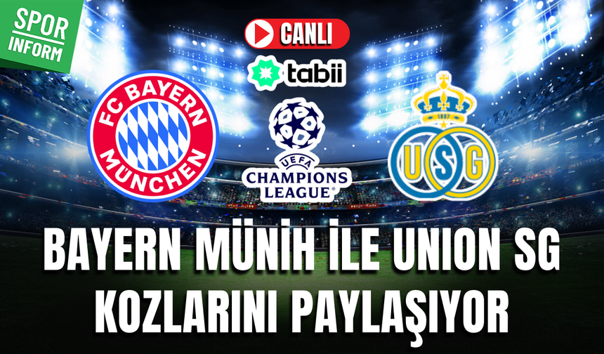 Bayern Münih - Union Saint Gilloise CANLI MAÇ İZLE | UEFA Şampiyonlar Ligi
