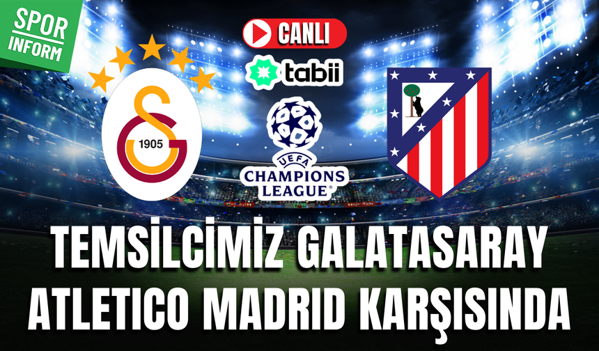 Galatasaray - Atletico Madrid CANLI MAÇ İZLE | UEFA Şampiyonlar Ligi