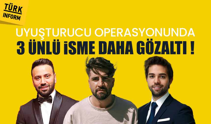 Ünlülere yönelik uyuşturucu operasyonunda 3 yeni gözaltı: Bilal Hancı, İbrahim Barut...