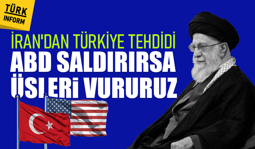 İran'dan Türkiye tehdidi: ABD saldırırsa topraklarınızdaki üsleri vururuz