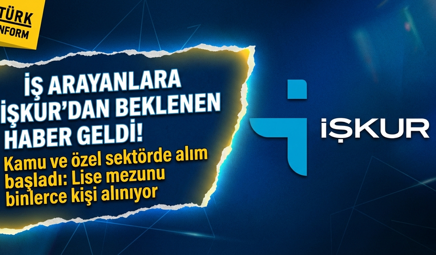 İş arayanlara İŞKUR'dan beklenen haber geldi! Kamu ve özel sektörde alım başladı: Lise mezunu binlerce kişi alınıyor