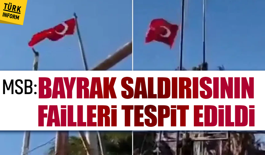 Son Dakika... MSB'den Türk bayrağının indirilmesine ilişkin açıklama