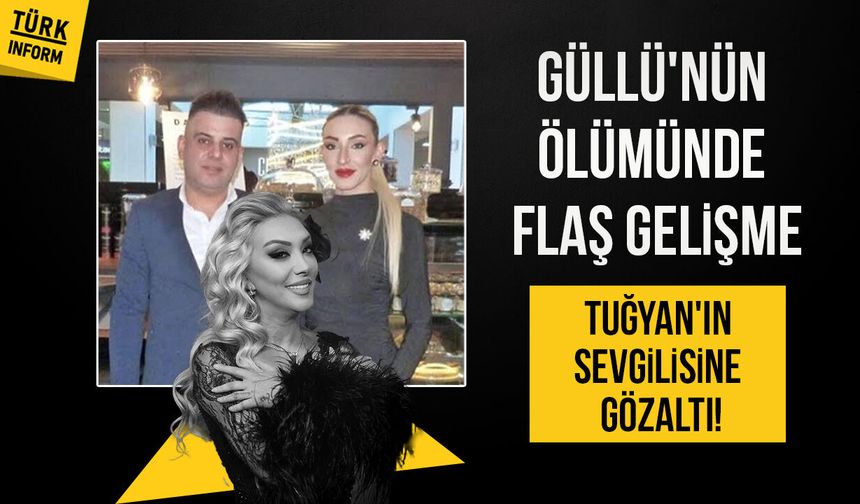 Güllü'nün kızı Tuğyan'ın sevgilisi Kervan gözaltında