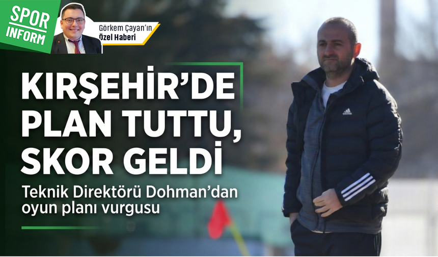 Kırşehir’de plan tuttu, skor geldi: Kırşehir FSK Teknik Direktörü Dohman'dan özel açıklama