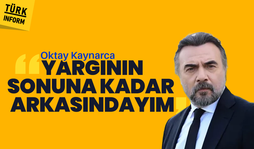 Oktay Kaynarca'dan yazılı açıklama: "Yargının sonuna kadar arkasındayım"