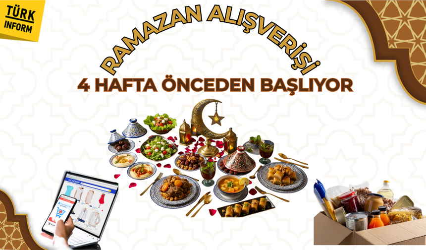 Ramazan alışverişi 4 hafta önceden başlıyor