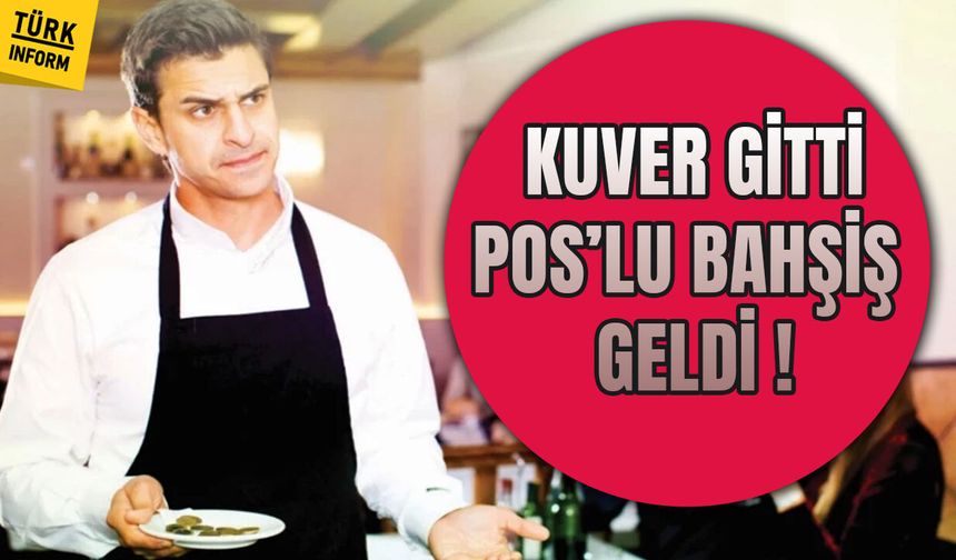 Kuver gitti, pos’lu bahşiş geldi
