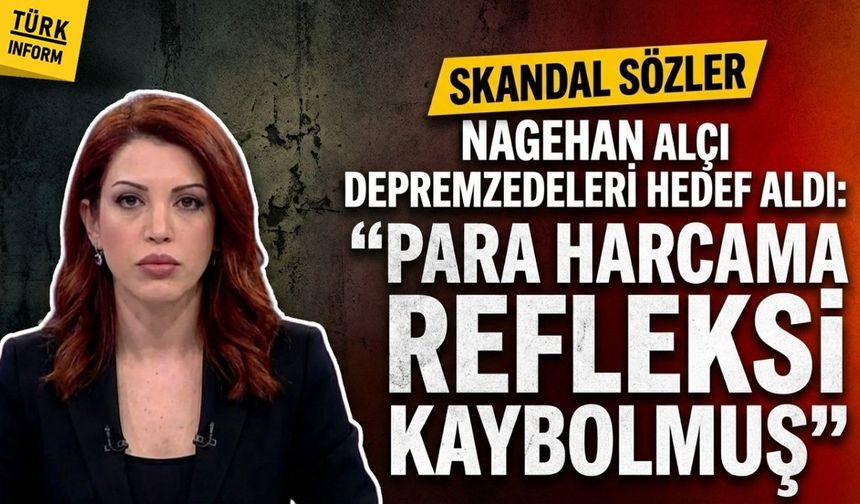 Nagehan Alçı depremzedeleri hedef aldı: Rehavet oluşmuş, para harcamak istemiyorlar