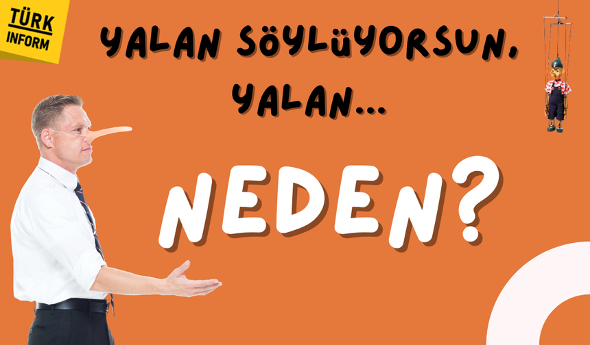 Yalan söylüyorsun, yalan... Neden?