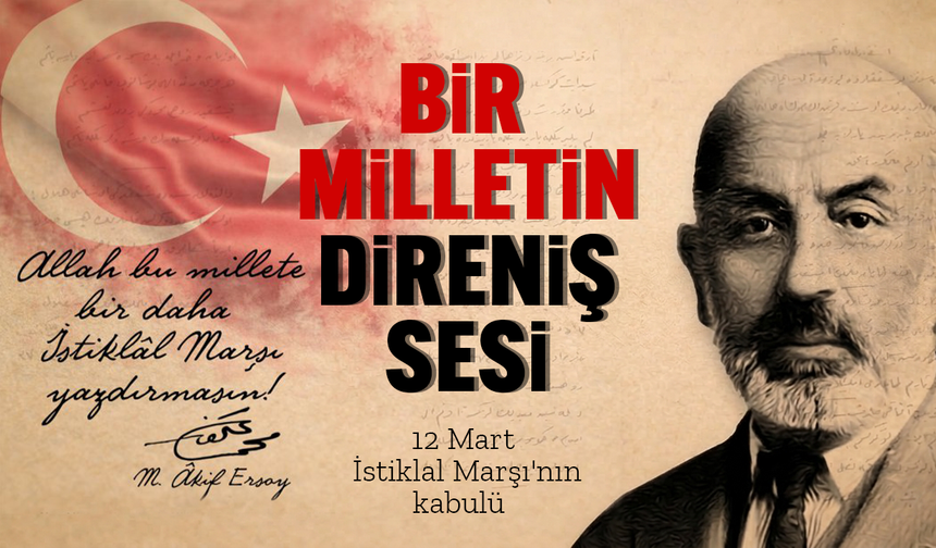 Bir Milletin direniş sesi: 12 Mart İstiklal Marşı'nın kabulü