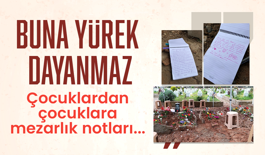 Buna yürek dayanmaz! Çocuklardan çocuklara mezarlık notları...