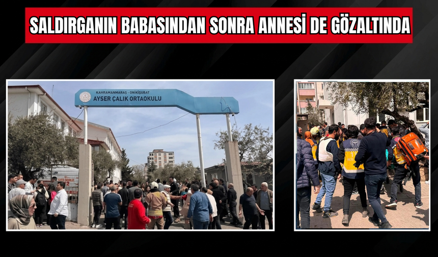 Saldırganın babasından sonra annesi de gözaltında