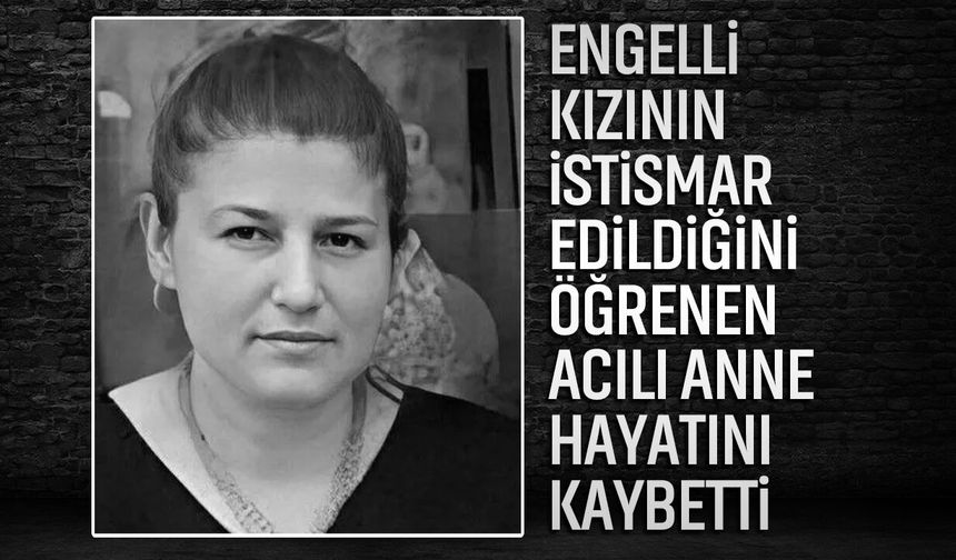 Zihinsel engelli kızının cinsel istismara uğradığını öğrenince aort damarı patladı