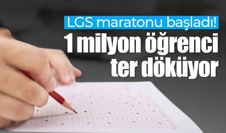 LGS maratonu başladı! 1 milyon öğrenci ter döküyor