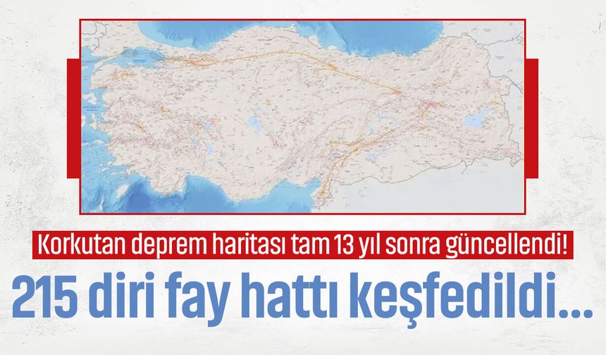 Korkutan deprem haritası tam 13 yıl sonra güncellendi! 215 diri fay hattı keşfedildi...