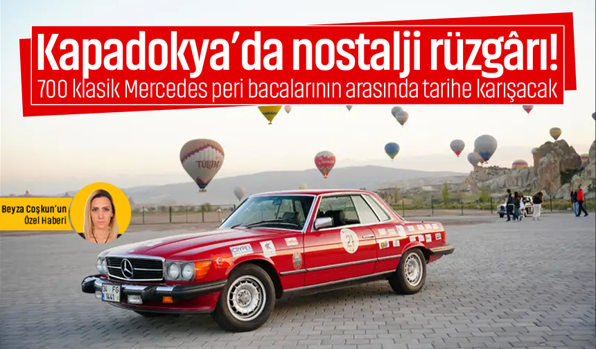 Kapadokya’da nostalji rüzgârı! 700 klasik Mercedes peri bacalarının arasında tarihe karışacak