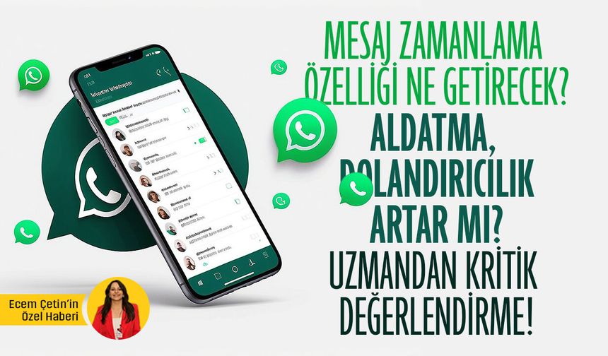 Mesaj zamanlama özelliği ne getirecek? Aldatma, dolandırıcılık artar mı? Uzmandan kritik değerlendirme!