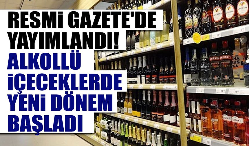 Resmi Gazete'de yayımlandı! Alkollü içeceklerde yeni dönem başladı