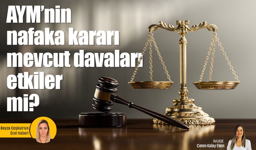 AYM’nin nafaka kararı mevcut davaları etkiler mi?