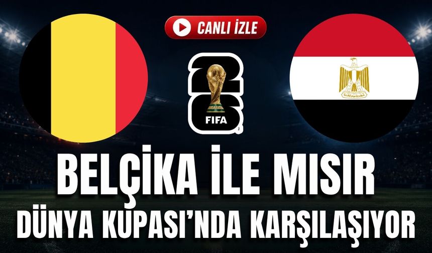 Belçika - Mısır MAÇI CANLI İZLE | 2026 FIFA Dünya Kupası