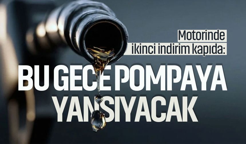 Motorinde ikinci indirim kapıda: Bu gece pompaya yansıyacak