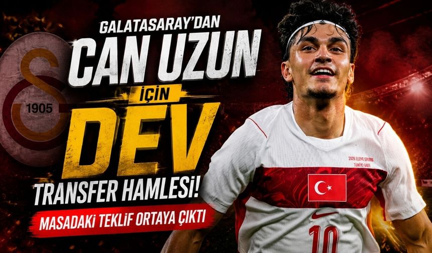 Galatasaray’dan Can Uzun için dev transfer hamlesi: Masadaki teklif ortaya çıktı
