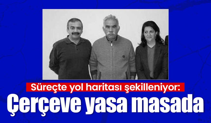 Süreçte yol haritası şekilleniyor: Çerçeve yasa masada