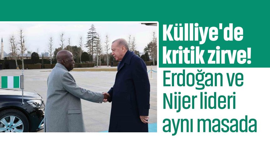 Külliye'de kritik zirve! Erdoğan ve Nijer lideri aynı masada