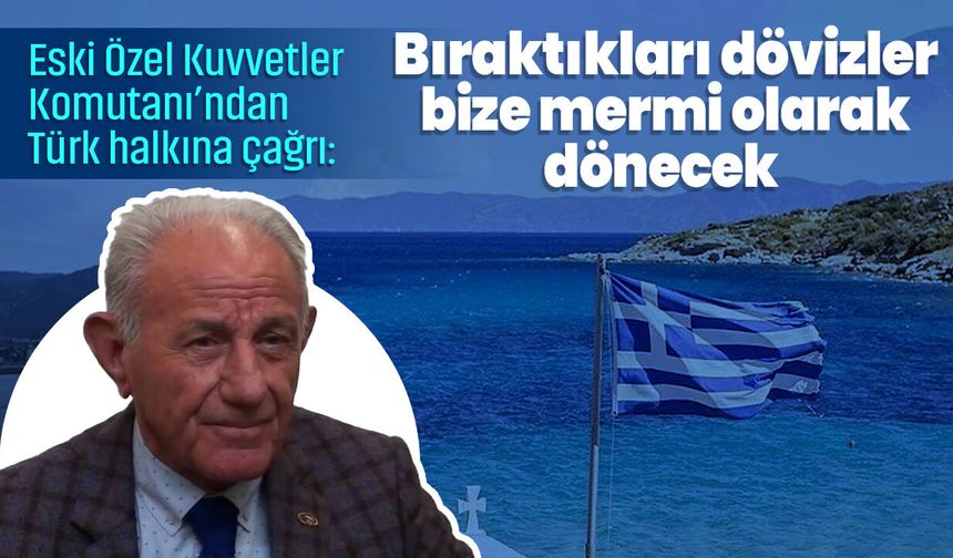Eski Özel Kuvvetler Komutanı’ndan Türk halkına çağrı: Bıraktıkları dövizler bize mermi olarak dönecek