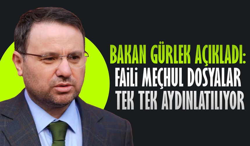 Bakan Gürlek açıkladı: Faili meçhul dosyalar tek tek aydınlatılıyor