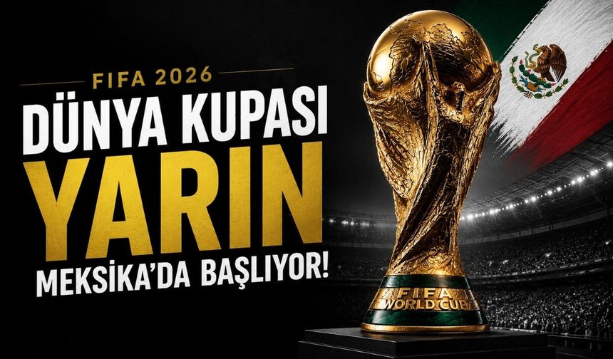 FIFA Dünya Kupası yarın başlıyor!
