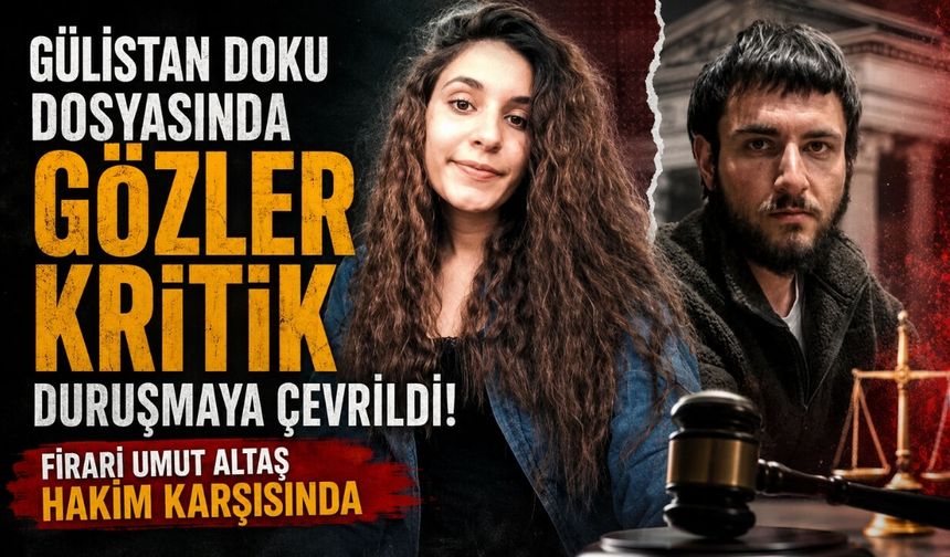 Gülistan Doku dosyasında gözler ABD’deki kritik duruşmaya çevrildi: Firari Umut Altaş hakim karşısında