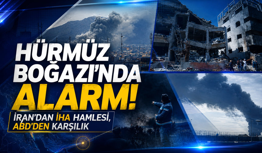Hürmüz Boğazı'nda alarm! İran'dan İHA hamlesi, ABD'den karşılık